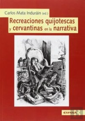 Recreaciones Quijotescas Y Cervantinas En La Narrativa