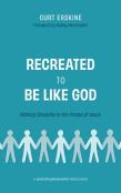 Recreated To Be Like God