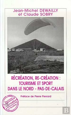 Bertrand.pt - Recreation, Re-Creation : Tourisme Et Sport Dans Le Nord Pas-De-Calais