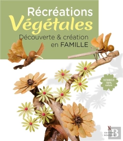 Bertrand.pt - Récréations Végétales ; Découverte & Création En Famille