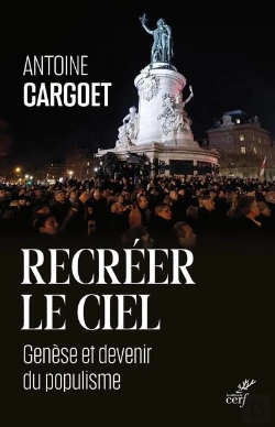 Bertrand.pt - Recréer Le Ciel : Genèse Et Devenir Du Populisme