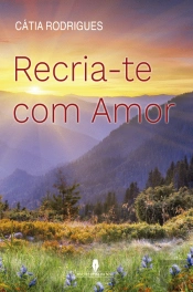 Recria-te com Amor