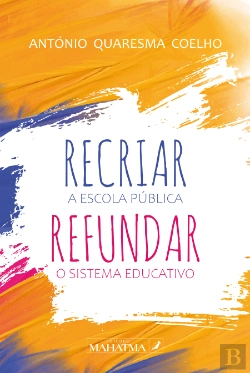 Bertrand.pt - Recriar a Escola Pública - Refundar o Sistema Educativo