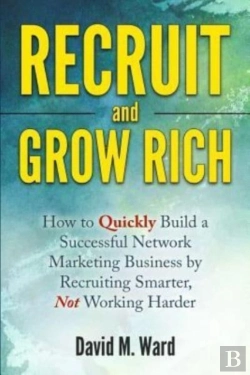 Bertrand.pt - Recruit And Grow Rich: How To Quickly Bu