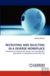 Recruiting And Selecting In A Diverse Workplace