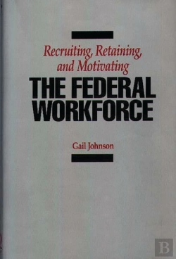 Bertrand.pt - Recruiting, Retaining, And Motivating The Federal Workforce