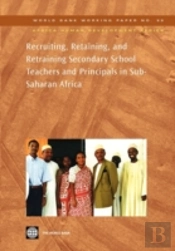 Recruiting, Retaining, And Retraining Secondary School Teachers And Principals In Sub-Saharan Africa