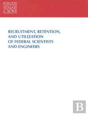 Recruitment, Retention, And Utilization Of Federal Scientists And Engineers