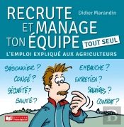 Recrute Et Manage Ton Équipe Tout Seul ; L'Emploi Expliqué Aux Agriculteurs