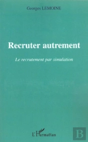 Recruter Autrement : Le Recrutement Par Simulation