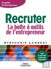Recruter : La Boîte À Outils De L'Entrepreneur - Coll. Les Guides De L'Entrepreneur