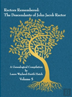 Bertrand.pt - Rectors Remembered: The Descendants Of John Jacob Rector Volume 5