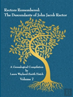 Bertrand.pt - Rectors Remembered: The Descendants Of John Jacob Rector Volume 7