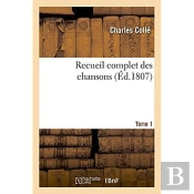 Recueil Complet Des Chansons. Tome 1
