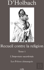 Recueil Contre La Religion T.1 ; L'Imposture Sacerdotale ; Les Prêtres Démasqués