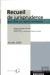 Recueil De Jurisprudence Applicable Aux Agents Territoriaux 2004