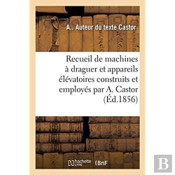 Bertrand.pt - Recueil De Machines À Draguer Et Appareils Élévatoires Construits Et Employés Par A. Castor