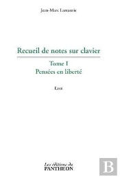 Recueil De Notes Sur Clavier - T.I - Pensees En Liberte