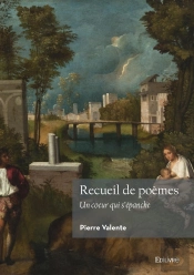 Recueil De Poèmes : Un Coeur Qui S'Épanche