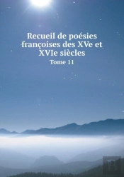 Recueil De Poesies Francoises Des Xve Et Xvie Siecles Tome 11