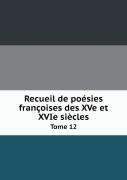 Recueil De Poesies Francoises Des Xve Et Xvie Siecles Tome 12