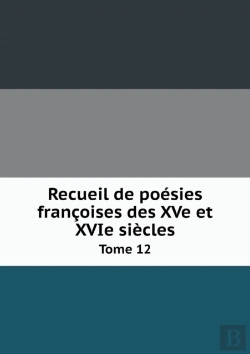 Bertrand.pt - Recueil De Poesies Francoises Des Xve Et Xvie Siecles Tome 12