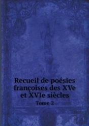 Recueil De Poesies Francoises Des Xve Et Xvie Siecles Tome 2