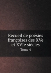 Recueil De Poesies Francoises Des Xve Et Xvie Siecles Tome 4