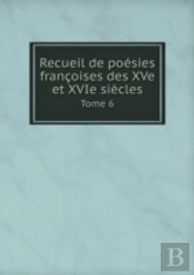 Recueil De Poesies Francoises Des Xve Et Xvie Siecles Tome 6