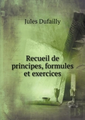 Recueil De Principes, Formules Et Exercices