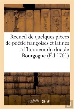 Bertrand.pt - Recueil De Quelques Pieces Poesie Francoises Et Latines A L'Honneur De Monseigneur Duc De Bourgogne