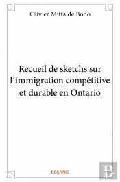 Recueil De Sketchs Sur L?Immigration Competitive Et Durable En Ontario
