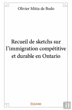 Bertrand.pt - Recueil De Sketchs Sur L?Immigration Competitive Et Durable En Ontario