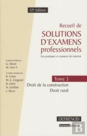 Recueil De Solutions D'Examens Professionnels T.3 ; Droit De La Construction, Droit Rural (12e Édition)