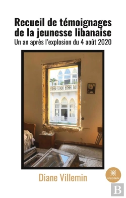 Bertrand.pt - Recueil De Temoignages De La Jeunesse Libanaise - Un An Apres L'Explosion Du 4 Aout 2020 - Illustrat