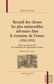Recueil Des Choses Les Plus Mémorables Advenues Dans Le Royaume De France (1582-1595)