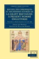 Recueil Des Chroniques Et Anchiennes Istories De La Grant Bretaigne, A Present Nomme Engleterre