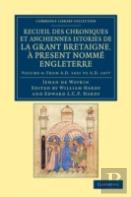 Recueil Des Chroniques Et Anchiennes Istories De La Grant Bretaigne, A Present Nomme Engleterre