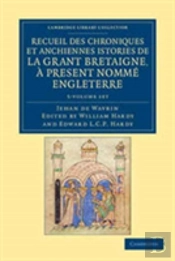 Recueil Des Chroniques Et Anchiennes Istories De La Grant Bretaigne, ... Present Nomme Engleterre 5 Volume Set