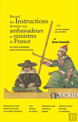 Bertrand.pt - Recueil Des Instructions Données Aux Ambassadeurs Et Ministres De France : Des Traités De Westphalie Jusqu'À La Révolution Française Tome 32 : Pays-Bas Espagnols Puis Autrichiens
