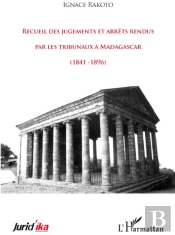Recueil Des Jugements Et Arrêts Rendus Par Les Tribunaux À Madagascar 1841-1896
