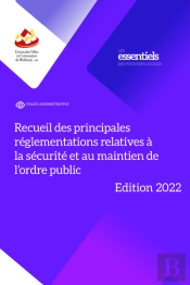 Recueil Des Principales Réglementations Relatives À La Sécurité Et Au Maintien De L'Ordre Public (Édition 2022)