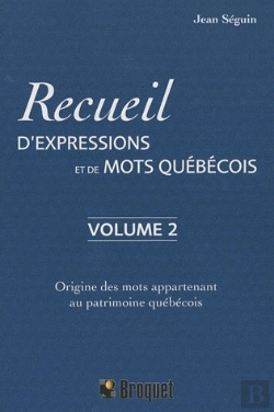 Bertrand.pt - Recueil D'Expressions Et De Mots Quebécois T.2 ; Origine Des Mots Appartenant Au Patrimoine Québécois