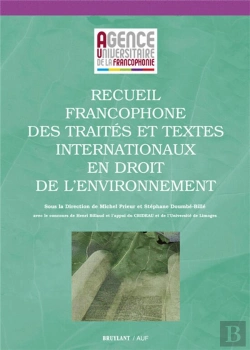 Bertrand.pt - Recueil Francophone Des Traites Et Textes Internationaux En Droit De L'Environnement, 2eme Edition