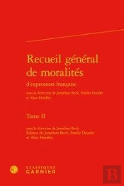Recueil General De Moralites D'Expression Francaise. Tome Ii