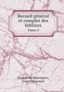 Recueil General Et Complet Des Fabliaux Tome 4