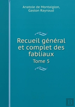Bertrand.pt - Recueil General Et Complet Des Fabliaux Tome 5