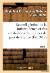 Recueil General Et Raisonne De La Jurisprudence Et Des Attributions Des Justices De Paix De France -