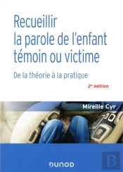 Recueillir La Parole De L'Enfant Témoin Ou Victime ; De La Théorie À La Pratique (2e Édition)