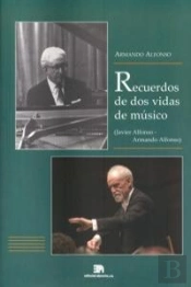 Recuerdos De Dos Vidas De Músico (Javier Alfonso, Armando Alfonso)